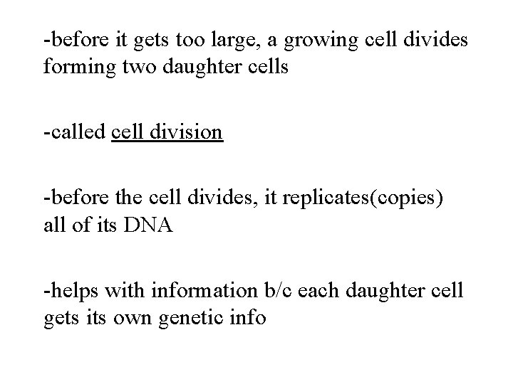 -before it gets too large, a growing cell divides forming two daughter cells -called