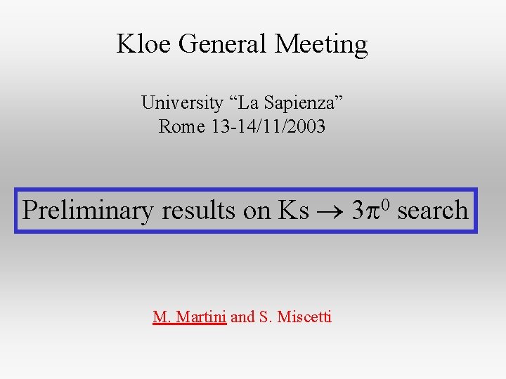 Kloe General Meeting University “La Sapienza” Rome 13 -14/11/2003 Preliminary results on Ks 3