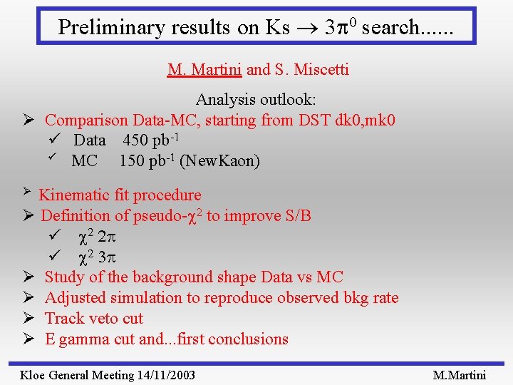 Preliminary results on Ks 3 p 0 search. . . M. Martini and S.