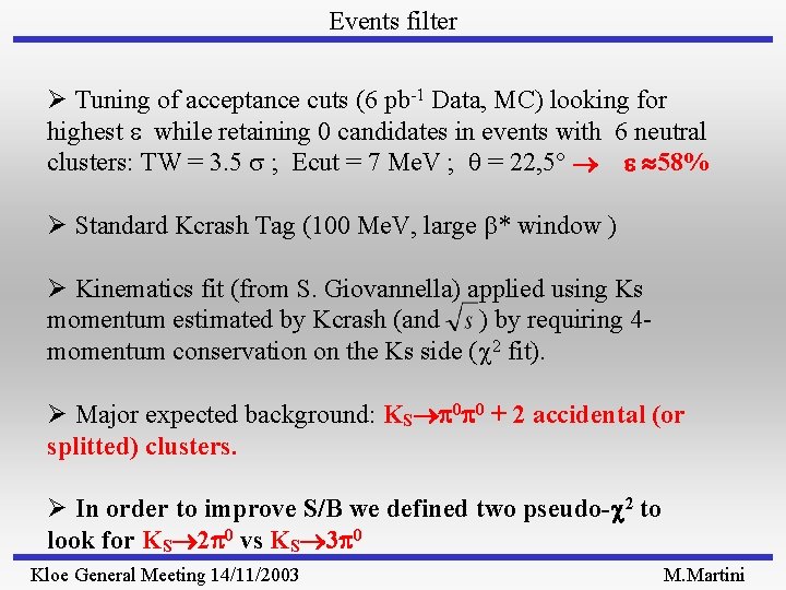 Events filter Ø Tuning of acceptance cuts (6 pb-1 Data, MC) looking for highest