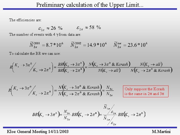 Preliminary calculation of the Upper Limit. . . The efficiencies are: The number of