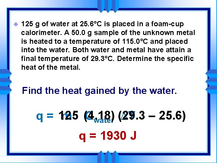 u 125 g of water at 25. 6°C is placed in a foam-cup calorimeter.