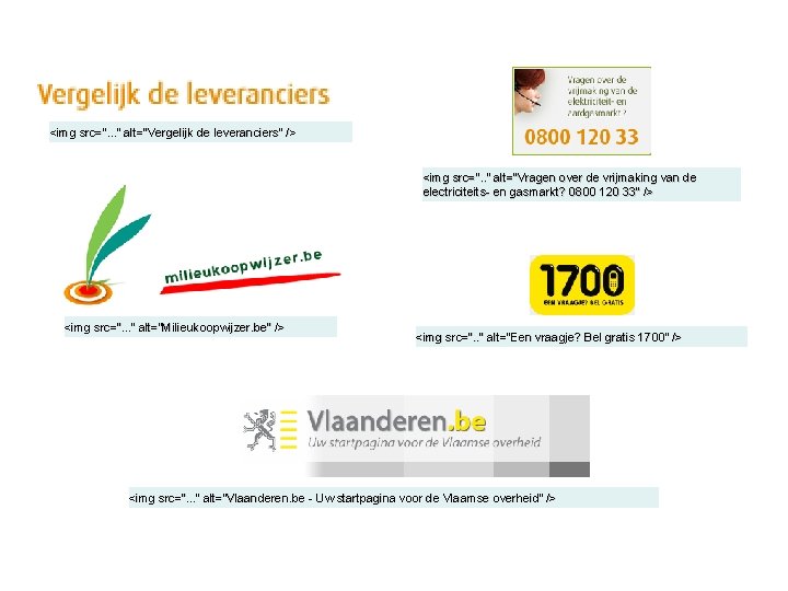 <img src=”. . . ” alt=”Vergelijk de leveranciers” /> <img src=”. . ” alt=”Vragen