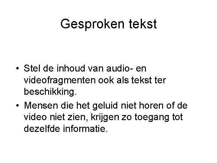 Gesproken tekst • Stel de inhoud van audio- en videofragmenten ook als tekst ter