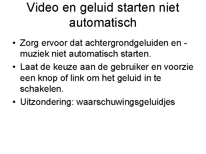 Video en geluid starten niet automatisch • Zorg ervoor dat achtergrondgeluiden en muziek niet