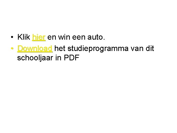  • Klik hier en win een auto. • Download het studieprogramma van dit