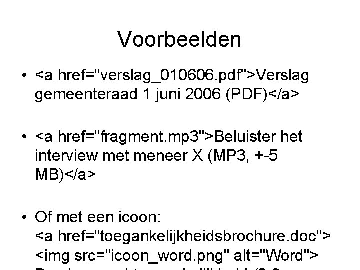 Voorbeelden • <a href="verslag_010606. pdf">Verslag gemeenteraad 1 juni 2006 (PDF)</a> • <a href="fragment. mp