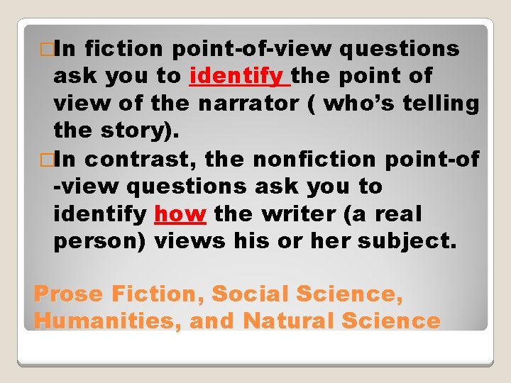 �In fiction point-of-view questions ask you to identify the point of view of the