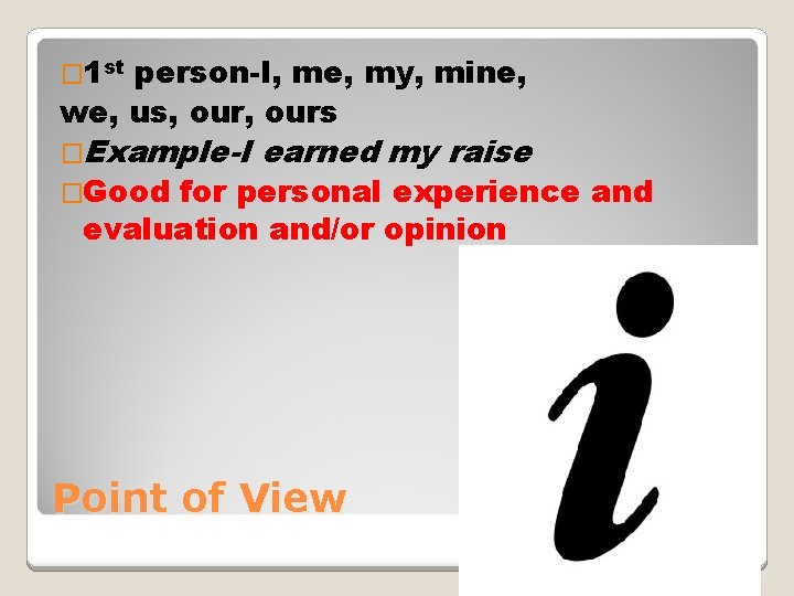 � 1 st person-I, me, my, mine, we, us, ours �Example-I �Good earned my