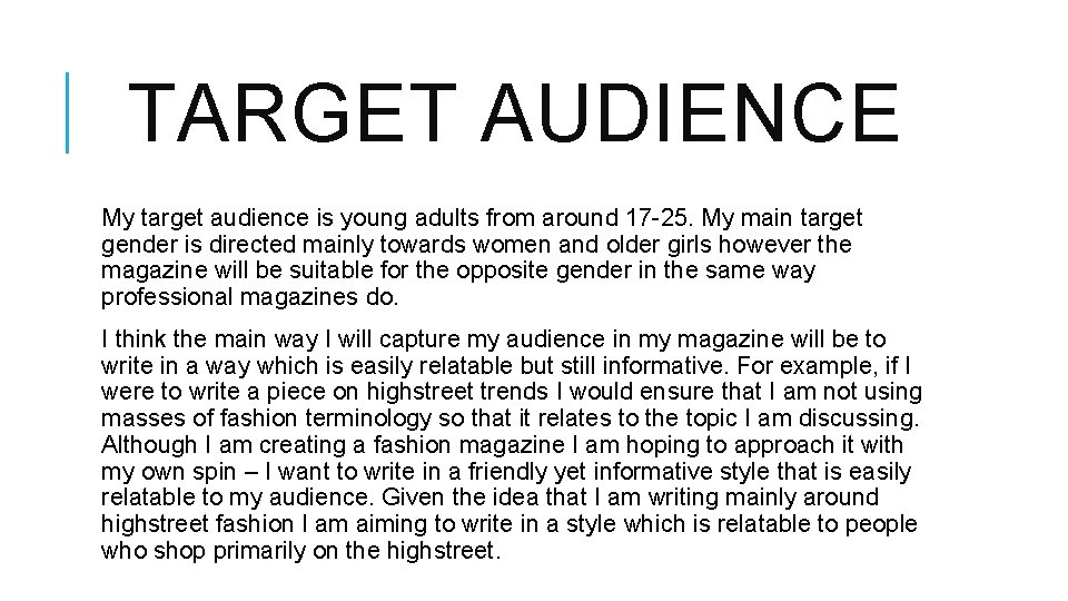 TARGET AUDIENCE My target audience is young adults from around 17 -25. My main