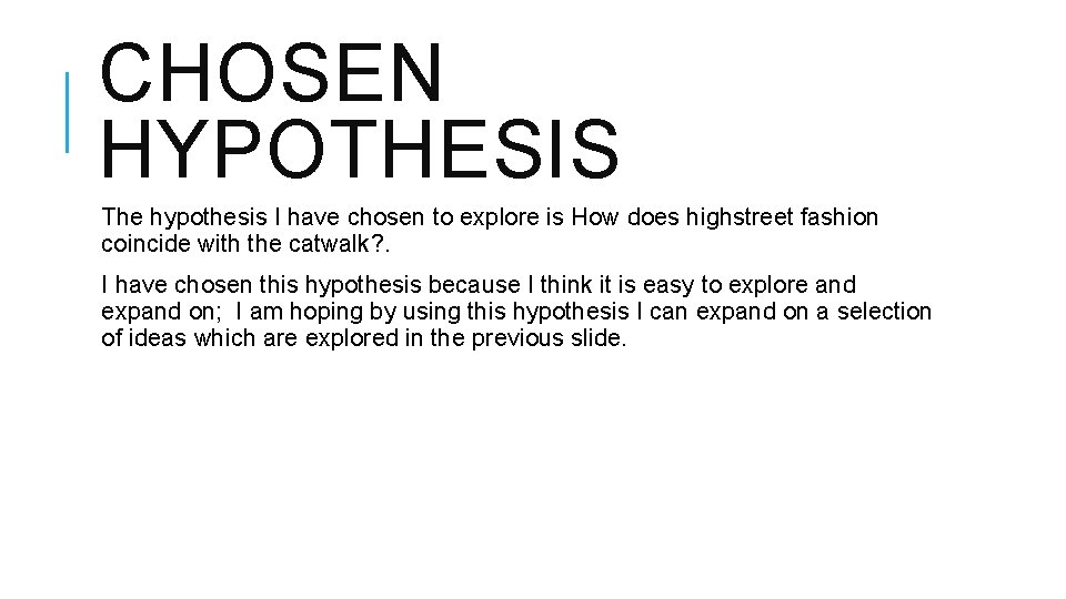 CHOSEN HYPOTHESIS The hypothesis I have chosen to explore is How does highstreet fashion