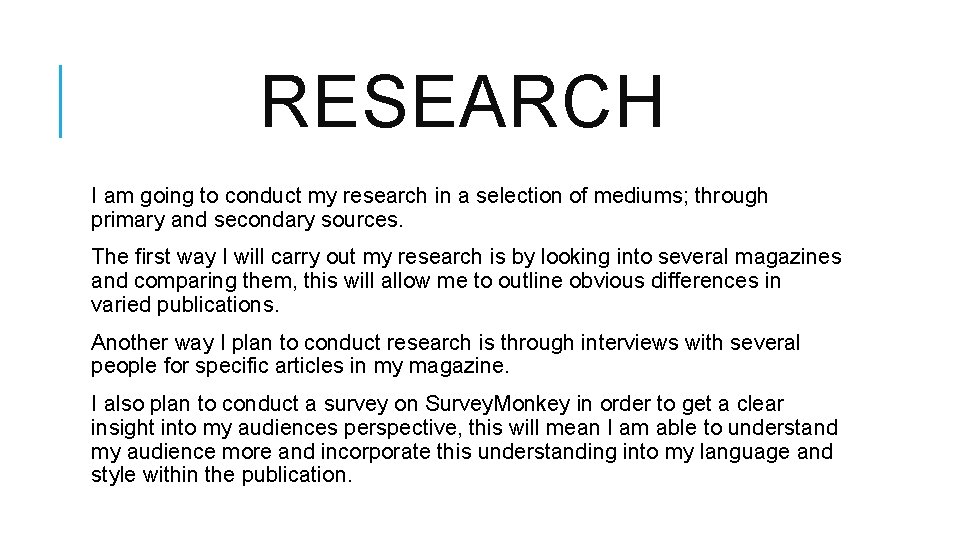 RESEARCH I am going to conduct my research in a selection of mediums; through