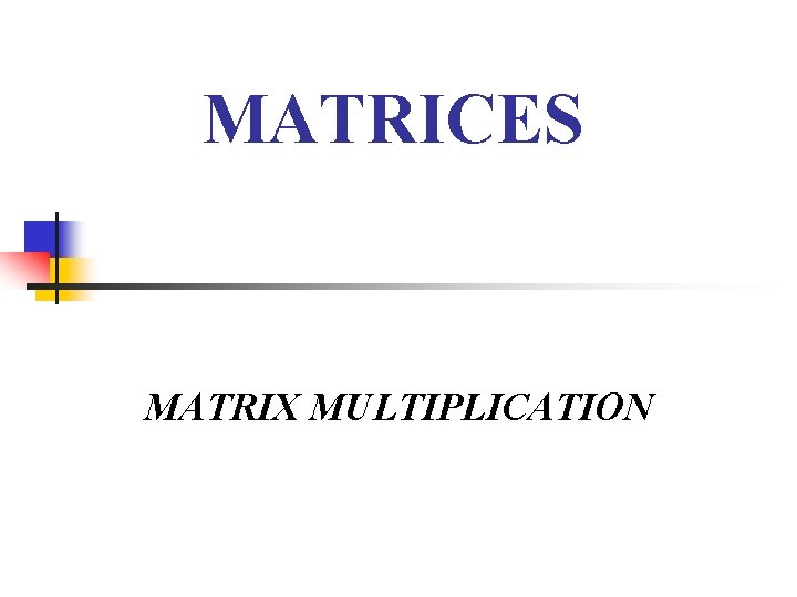 MATRICES MATRIX MULTIPLICATION 