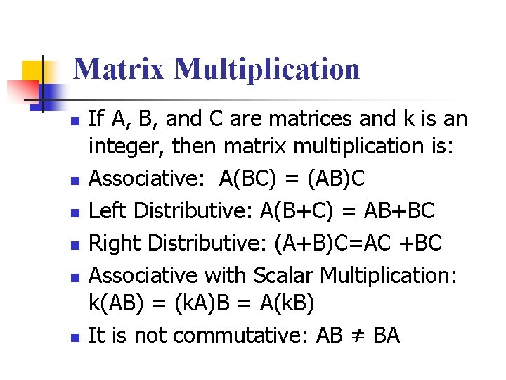 Matrix Multiplication n n n If A, B, and C are matrices and k