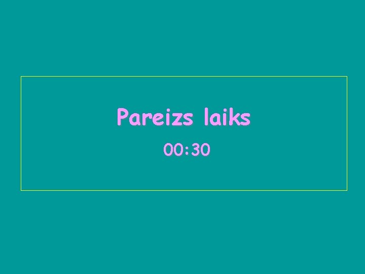 Pareizs laiks 00: 30 