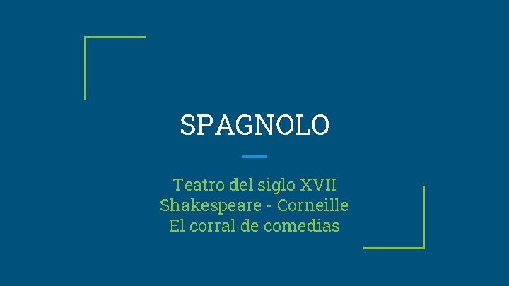 SPAGNOLO Teatro del siglo XVII Shakespeare - Corneille El corral de comedias 