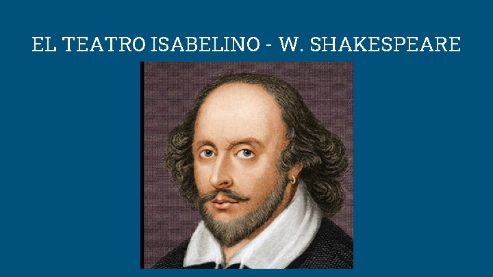 EL TEATRO ISABELINO - W. SHAKESPEARE 