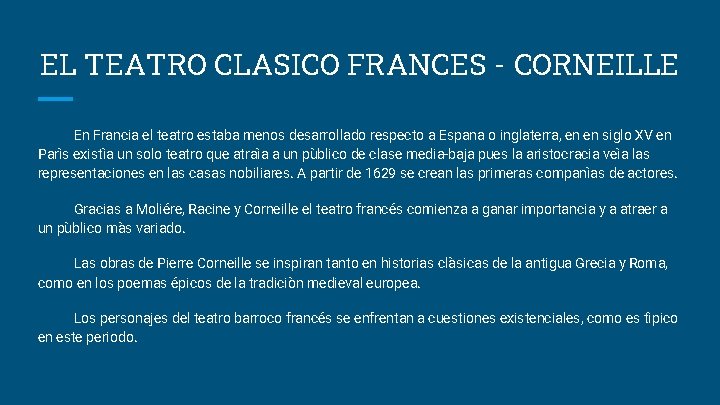 EL TEATRO CLASICO FRANCES - CORNEILLE En Francia el teatro estaba menos desarrollado respecto