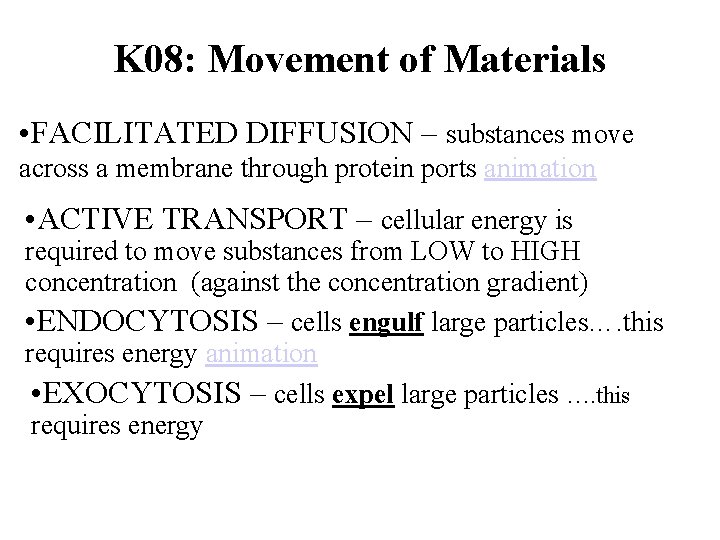 K 08: Movement of Materials • FACILITATED DIFFUSION – substances move across a membrane