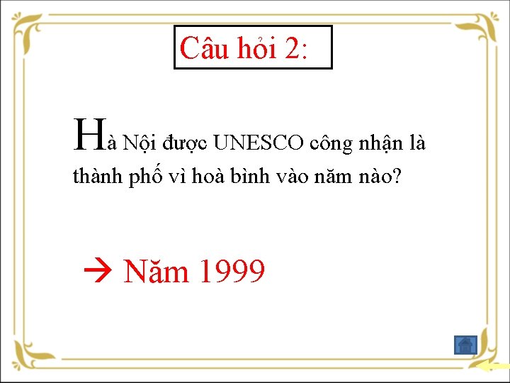 Câu hỏi 2: Hà Nội được UNESCO công nhận là thành phố vì hoà