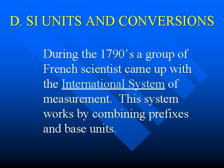 D. SI UNITS AND CONVERSIONS During the 1790’s a group of French scientist came D. SI UNITS AND CONVERSIONS During the 1790’s a group of French scientist came