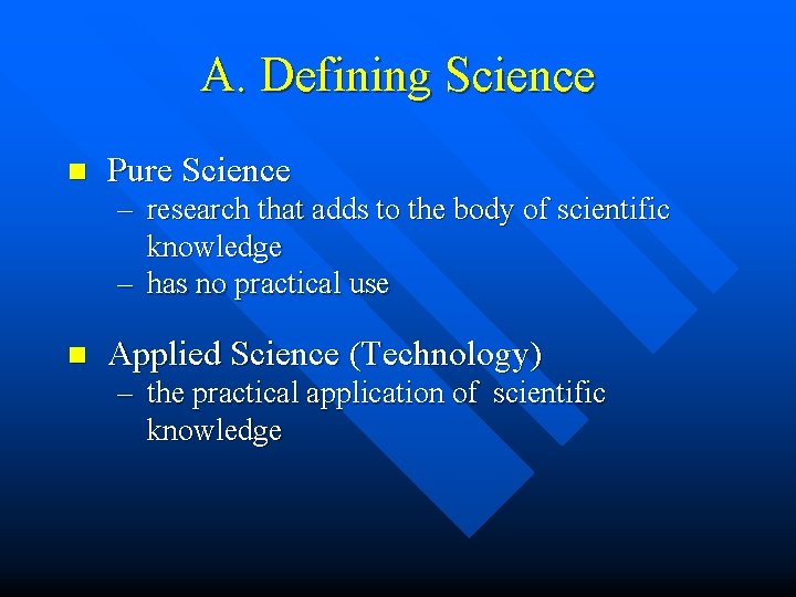 A. Defining Science n Pure Science – research that adds to the body of A. Defining Science n Pure Science – research that adds to the body of