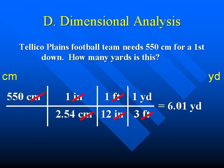 D. Dimensional Analysis Tellico Plains football team needs 550 cm for a 1 st D. Dimensional Analysis Tellico Plains football team needs 550 cm for a 1 st