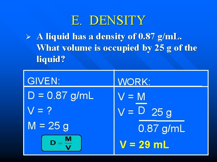 E. DENSITY Ø A liquid has a density of 0. 87 g/m. L. What E. DENSITY Ø A liquid has a density of 0. 87 g/m. L. What