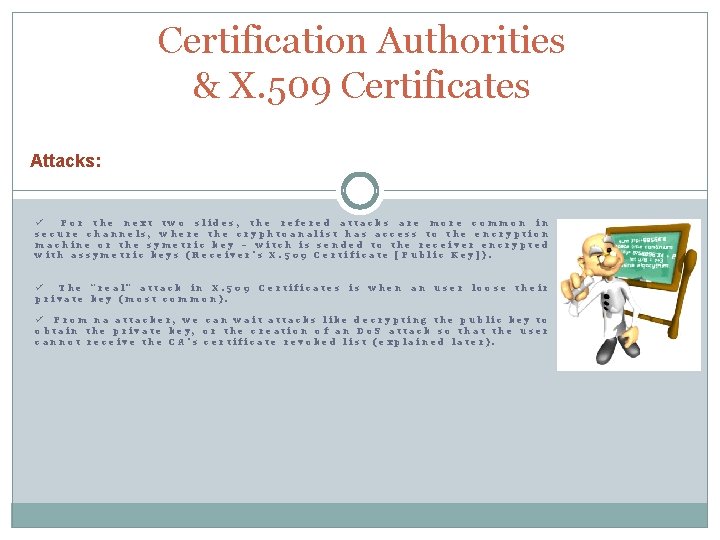 Certification Authorities & X. 509 Certificates Attacks: ü For the next two slides, the