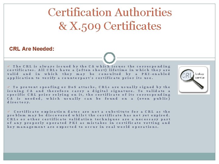 Certification Authorities & X. 509 Certificates CRL Are Needed: The CRL is always issued