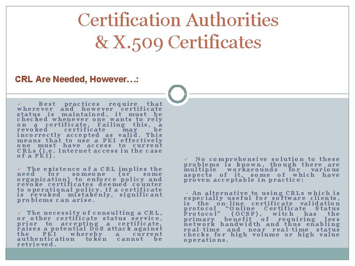 Certification Authorities & X. 509 Certificates CRL Are Needed, However…: Best practices require that