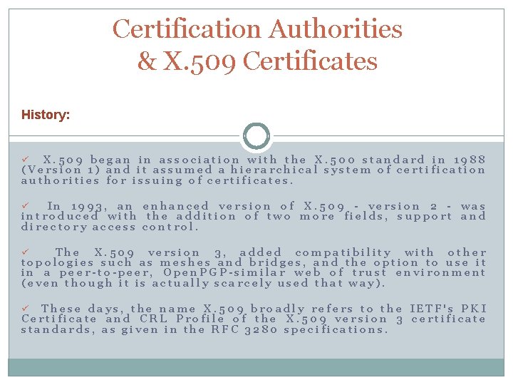 Certification Authorities & X. 509 Certificates History: X. 509 began in association with the