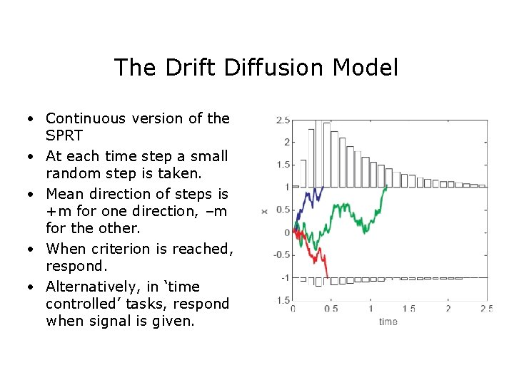 The Drift Diffusion Model • Continuous version of the SPRT • At each time