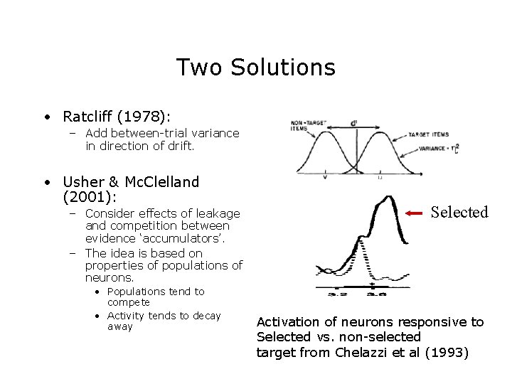 Two Solutions • Ratcliff (1978): – Add between-trial variance in direction of drift. •