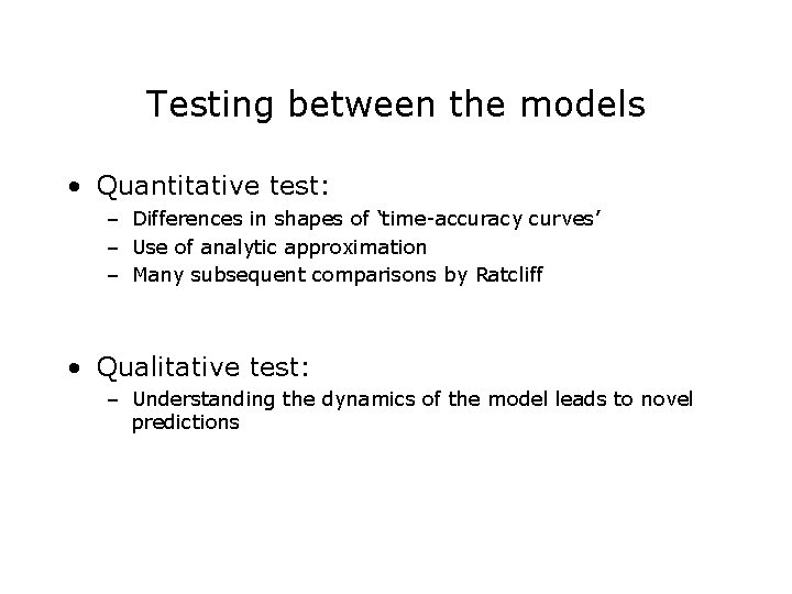 Testing between the models • Quantitative test: – Differences in shapes of ‘time-accuracy curves’