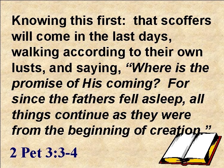 Knowing this first: that scoffers will come in the last days, walking according to