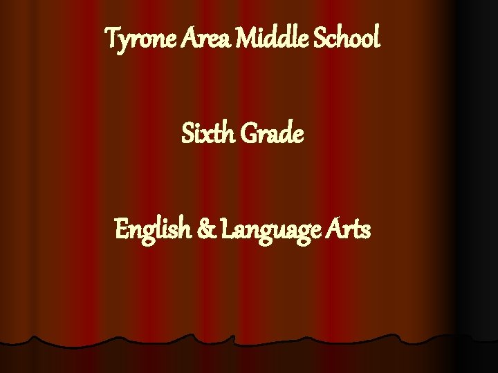 Tyrone Area Middle School Sixth Grade English & Language Arts 
