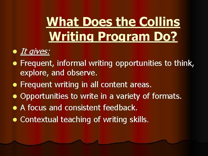 What Does the Collins Writing Program Do? l It gives: l Frequent, informal writing