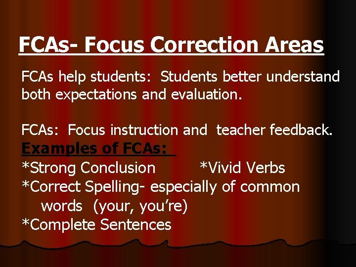 FCAs- Focus Correction Areas FCAs help students: Students better understand both expectations and evaluation.