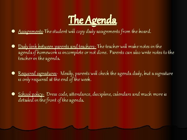 The Agenda l Assignments-The student will copy daily assignments from the board. l Daily