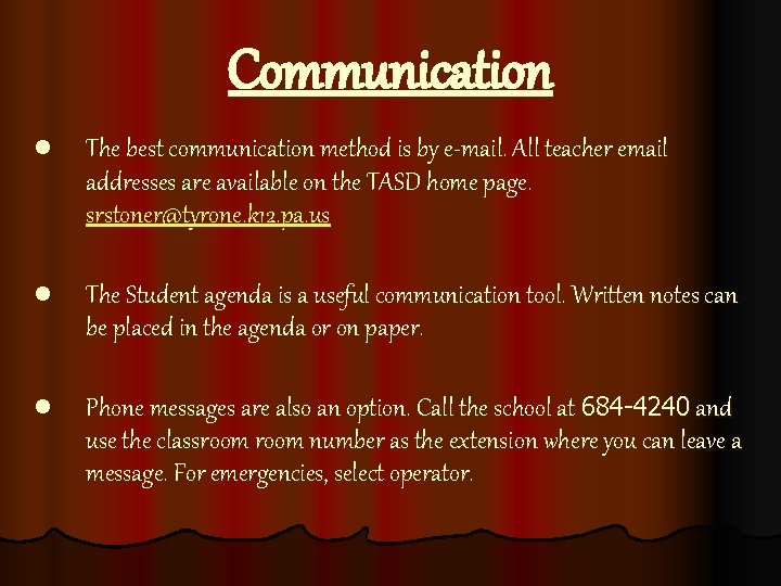 Communication l The best communication method is by e-mail. All teacher email addresses are