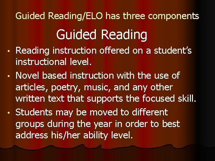 Guided Reading/ELO has three components Guided Reading instruction offered on a student’s instructional level.