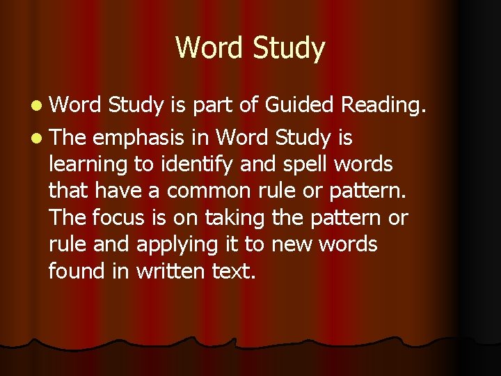 Word Study l Word Study is part of Guided Reading. l The emphasis in