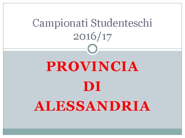 Campionati Studenteschi 2016/17 PROVINCIA DI ALESSANDRIA 