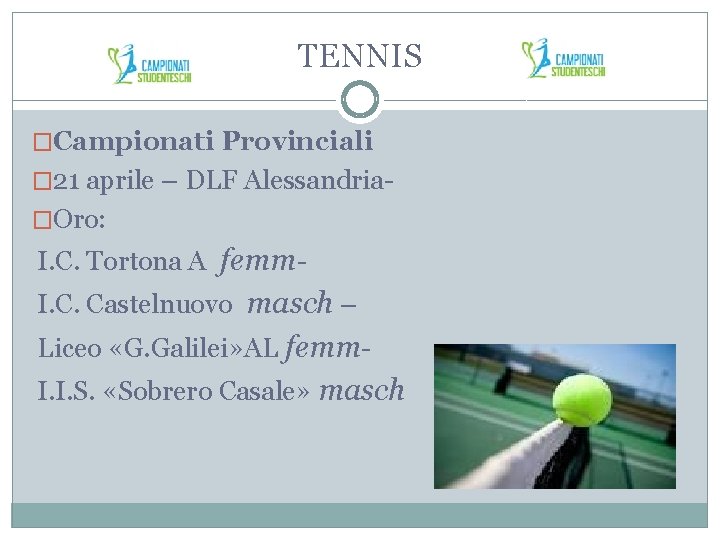 TENNIS �Campionati Provinciali � 21 aprile – DLF Alessandria�Oro: I. C. Tortona A femm.