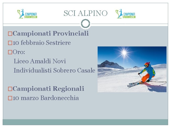 SCI ALPINO �Campionati Provinciali � 10 febbraio Sestriere �Oro: Liceo Amaldi Novi Individualisti Sobrero