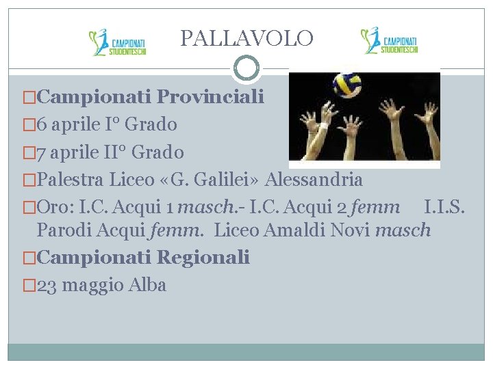 PALLAVOLO �Campionati Provinciali � 6 aprile I° Grado � 7 aprile II° Grado �Palestra