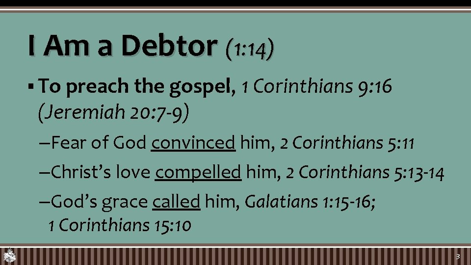 I Am a Debtor (1: 14) § To preach the gospel, 1 Corinthians 9: