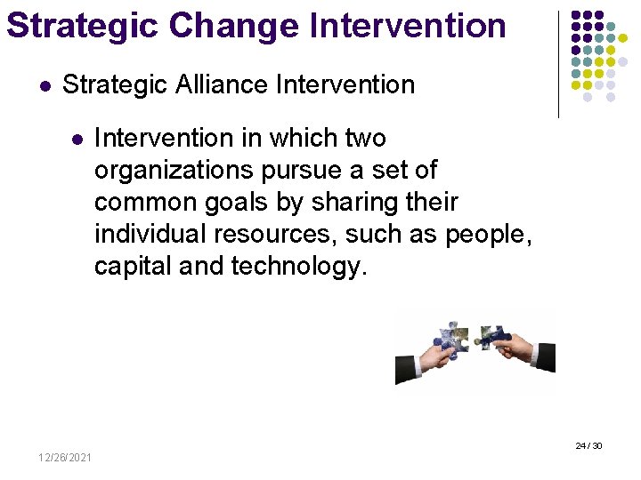 Strategic Change Intervention l Strategic Alliance Intervention l Intervention in which two organizations pursue