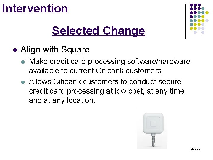 Intervention Selected Change l Align with Square l l Make credit card processing software/hardware